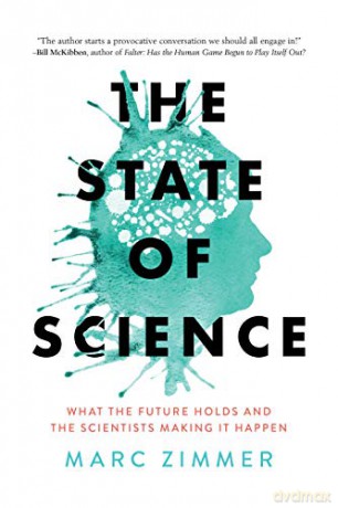 The State of Science: What the Future Holds and the Scientists Making It Happen - Marc Zimmer [KSIĄŻKA]