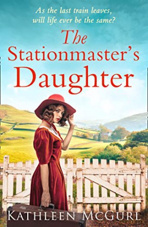 The Stationmaster's Daughter: A gripping and heartbreaking historical mystery for fans of Kate Morton - Kathleen McGurl [KSIĄŻKA]