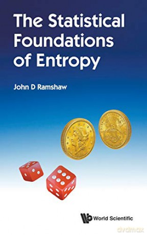 The Statistical Foundations Of Entropy - John D Ramshaw [KSIĄŻKA]
