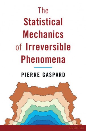 The Statistical Mechanics of Irreversible Phenomena - Pierre Gaspard [KSIĄŻKA]