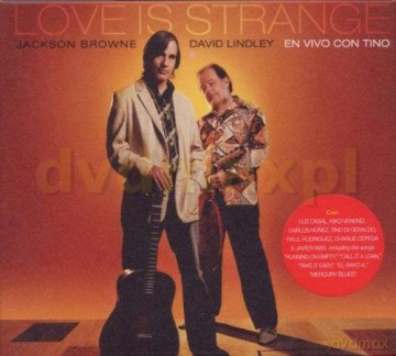 Jackson Browne & David Lindley: Love Is Strange [2CD]