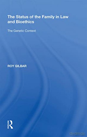 The Status of the Family in Law and Bioethics: The Genetic Context - Roy Gilbar [KSIĄŻKA]