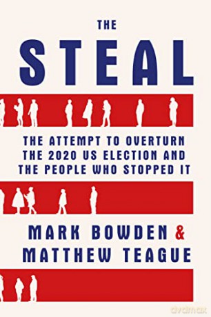 The Steal: The Attempt to Overturn the 2020 US Election and the People Who Stopped It - Mark Bowden [KSIĄŻKA]
