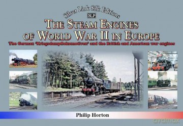 The steam Engines of World War II: The German 'Kriegsdampflokomotiven' and British and American war engines (Silver Link Silk Editions) - Philip Horton [KSIĄŻKA]