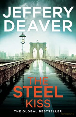 The Steel Kiss: Lincoln Rhyme Book 12 (Lincoln Rhyme Thrillers) - Jeffery Deaver [KSIĄŻKA]