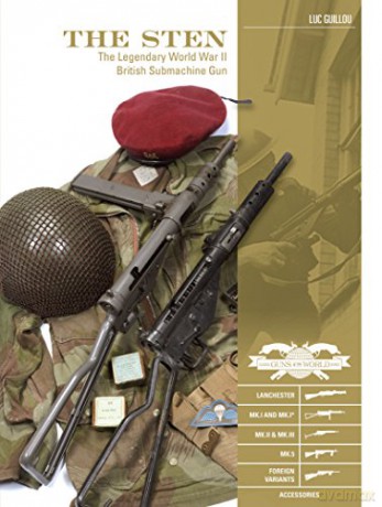 The Sten: The Legendary World War II British Submachine Gun: 1 (Classic Guns of the World) - Luc Guillou [KSIĄŻKA]