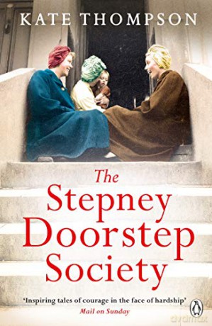 The Stepney Doorstep Society: The remarkable true story of the women who ruled the East End through war and peace (Ladybird Readers) - Kate Thompson [KSIĄŻKA]