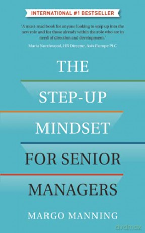 The Step-Up Mindset for Senior Managers - Margo Manning [KSIĄŻKA]