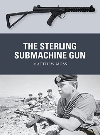 The Sterling Submachine Gun (Weapon) - Matthew Moss [KSIĄŻKA]