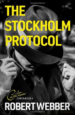 The Stockholm Protocol: Carlton Chronicles 4 - Robert Webber [KSIĄŻKA]