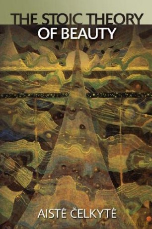 The Stoic Theory of Beauty - Aiste Celkyte [KSIĄŻKA]