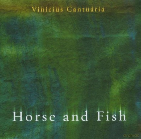 Vinicius Cantuaria: Horse And Fish [CD]