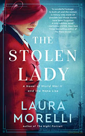 The Stolen Lady: A Novel of World War II and the Mona Lisa - Laura Morelli [KSIĄŻKA]