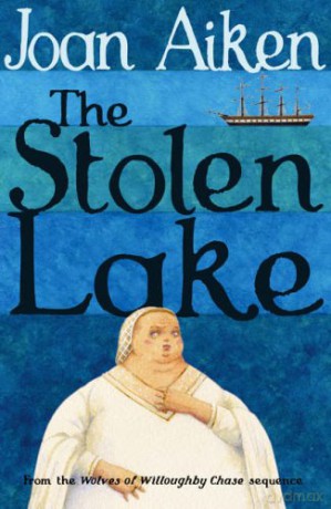 The Stolen Lake (The Wolves Of Willoughby Chase Sequence) - Joan Aiken [KSIĄŻKA]