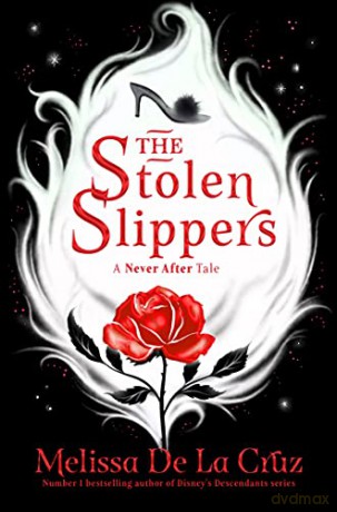 The Stolen Slippers (Never After, 2) - Melissa de la Cruz [KSIĄŻKA]