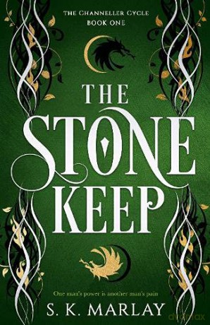 The Stone Keep: 1 (The Channeller Cycle) - S. K. Marlay [KSIĄŻKA]