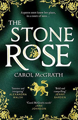 The Stone Rose: The absolutely gripping new historical romance about England's forgotten queen... (The She-Wolves Trilogy) - Carol McGrath [KSIĄŻKA]