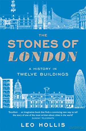 The Stones of London: A History in Twelve Buildings - Leo Hollis [KSIĄŻKA]
