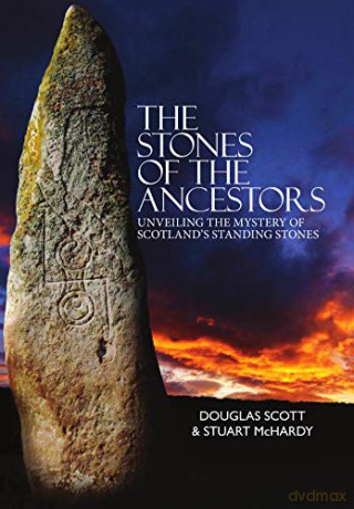 The Stones of the Ancestors: Unveiling the Mysteries of Scotland's Standing Stones: Unveiling the Mystery of Scotland's Ancient Monuments - Douglas Scott [KSIĄŻKA]