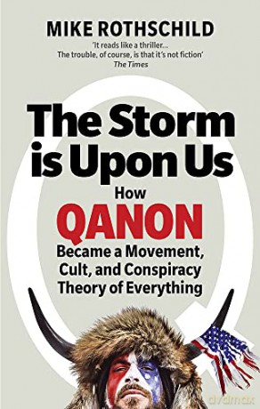 The Storm Is Upon Us: How QAnon Became a Movement, Cult, and Conspiracy Theory of Everything - Mike Rothschild [KSIĄŻKA]