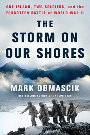 The Storm on Our Shores: One Island, Two Soldiers, and the Forgotten Battle of World War II - Mark Obmascik [KSIĄŻKA]