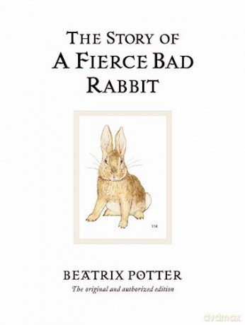 The Story of A Fierce Bad Rabbit (Beatrix Potter Originals) - Beatrix Potter [KSIĄŻKA]