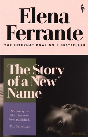 The Story of a New Name: Elena Ferrante (Neapolitan Quartet, 2) - Elena Ferrante [KSIĄŻKA]