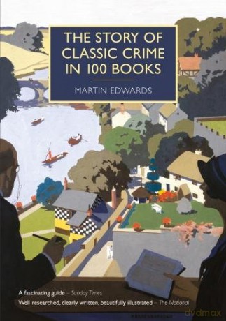 The Story of Classic Crime in 100 Books (British Library Crime Classics) - Martin Edwards [KSIĄŻKA]