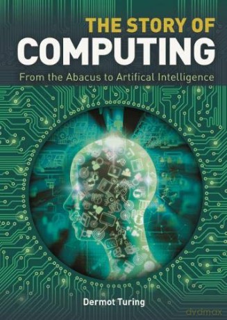 The Story of Computing - Sir John Dermot Turing [KSIĄŻKA]