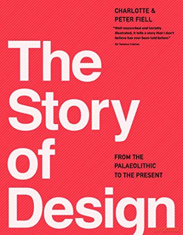 The Story of Design: From the Paleolithic to the Present - Charlotte Fiell [KSIĄŻKA]