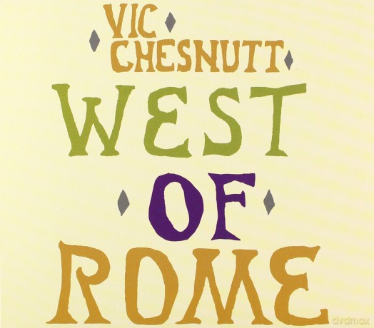 Vic Chesnutt: West Of Rome [CD]