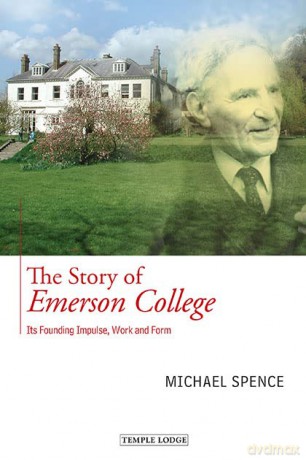 The Story of Emerson College: its Founding Impulse, Work and Form - Michael Spence [KSIĄŻKA]