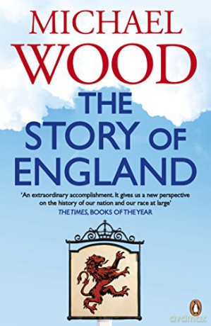 The Story of England - Michael Wood [KSIĄŻKA]