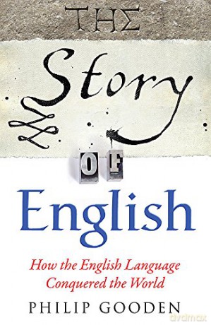 The Story of English: How the English language conquered the world - Philip Gooden [KSIĄŻKA]