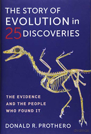 The Story of Evolution in 25 Discoveries: The Evidence and the People Who Found It - Donald R. Prothero [KSIĄŻKA]