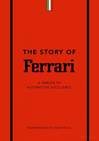 The Story of Ferrari: A Tribute to Automotive Excellence - Stuart Codling [KSIĄŻKA]