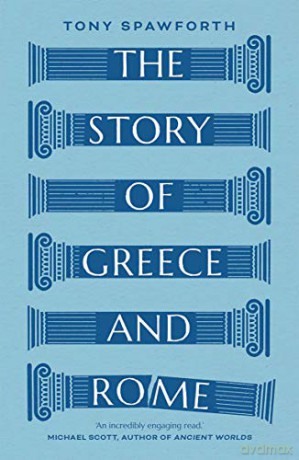 The Story of Greece and Rome - Tony Spawforth [KSIĄŻKA]