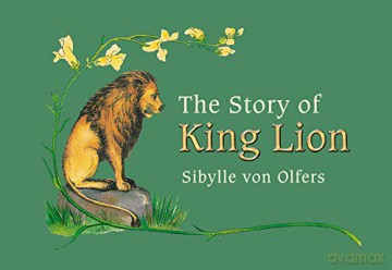 The Story of King Lion - Sibylle von Olfers [KSIĄŻKA]