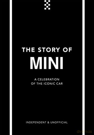 The Story of Mini: A Tribute to the Iconic Car - Ben Custard [KSIĄŻKA]