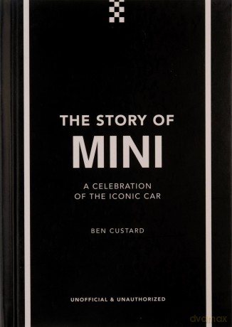 The Story of Mini: A Tribute to the Iconic Car - Ben Custard [KSIĄŻKA]