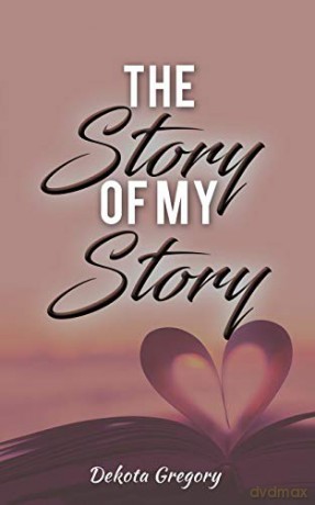 The Story of My Story - Dekota Gregory [KSIĄŻKA]
