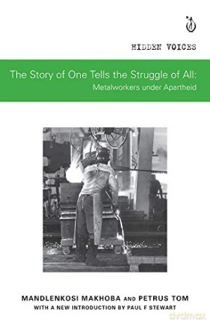The Story of One Tells the Story of All: Metalworkers under Apartheid: 3 (Hidden Voices) - Petrus Tom [KSIĄŻKA]