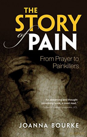 The Story of Pain: From Prayer To Painkillers - Joanna Bourke [KSIĄŻKA]