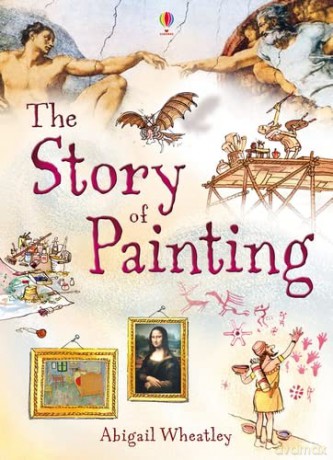 The Story of Painting: 1 (Narrative Non Fiction) - Abigail Wheatley [KSIĄŻKA]