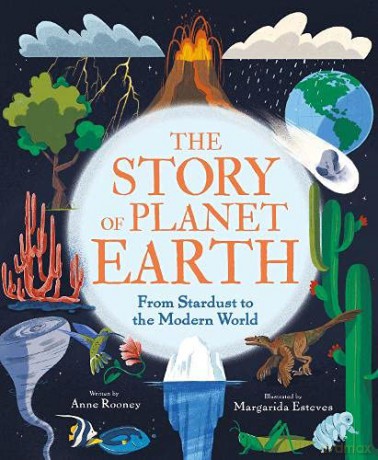 The Story of Planet Earth: From Stardust to the Modern World (The Story of Everything) - Anne Rooney [KSIĄŻKA]