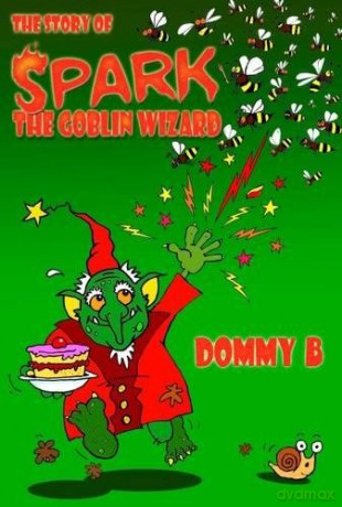 The Story of Spark the Goblin Wizard - Dommy B [KSIĄŻKA]