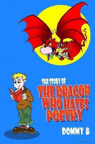 The Story of the Dragon Who Hates Poetry - Dommy B [KSIĄŻKA]