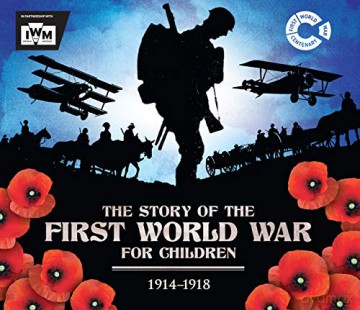 The Story of the First World War for Children (1914-1918): In association with the Imperial War Museum - John Malam [KSIĄŻKA]