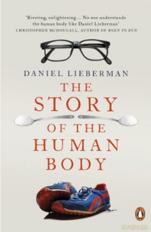 The Story of the Human Body: Evolution, Health and Disease - Daniel Lieberman [KSIĄŻKA]