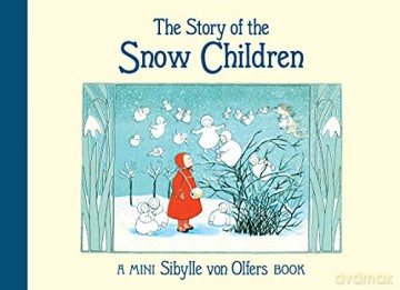 The Story of the Snow Children: Mini Edition - Sibylle von Olfers [KSIĄŻKA]